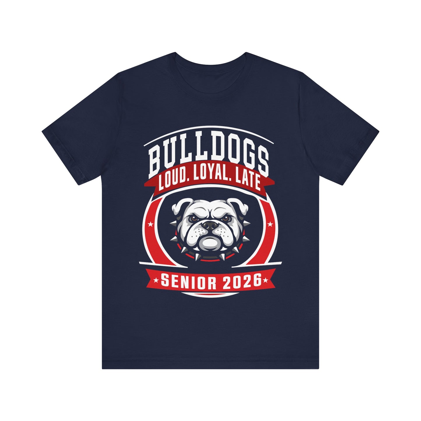 Loud, Loyal & Late — Bulldogs Senior Spirit Tee (Class of 2026)