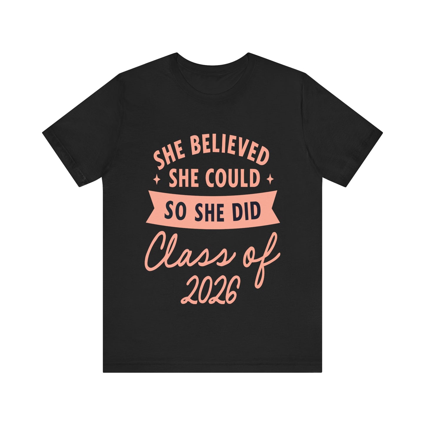 Class of 2026 T‑Shirt — "She Believed She Could So She Did" Graduation Tee