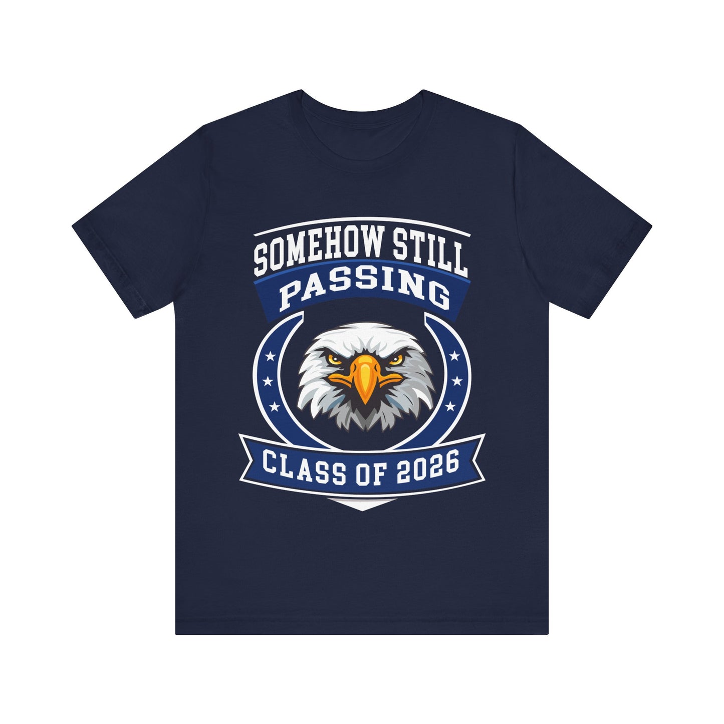 Somehow Still Passing — Funny Senior Eagle Tee (Class of 2026)