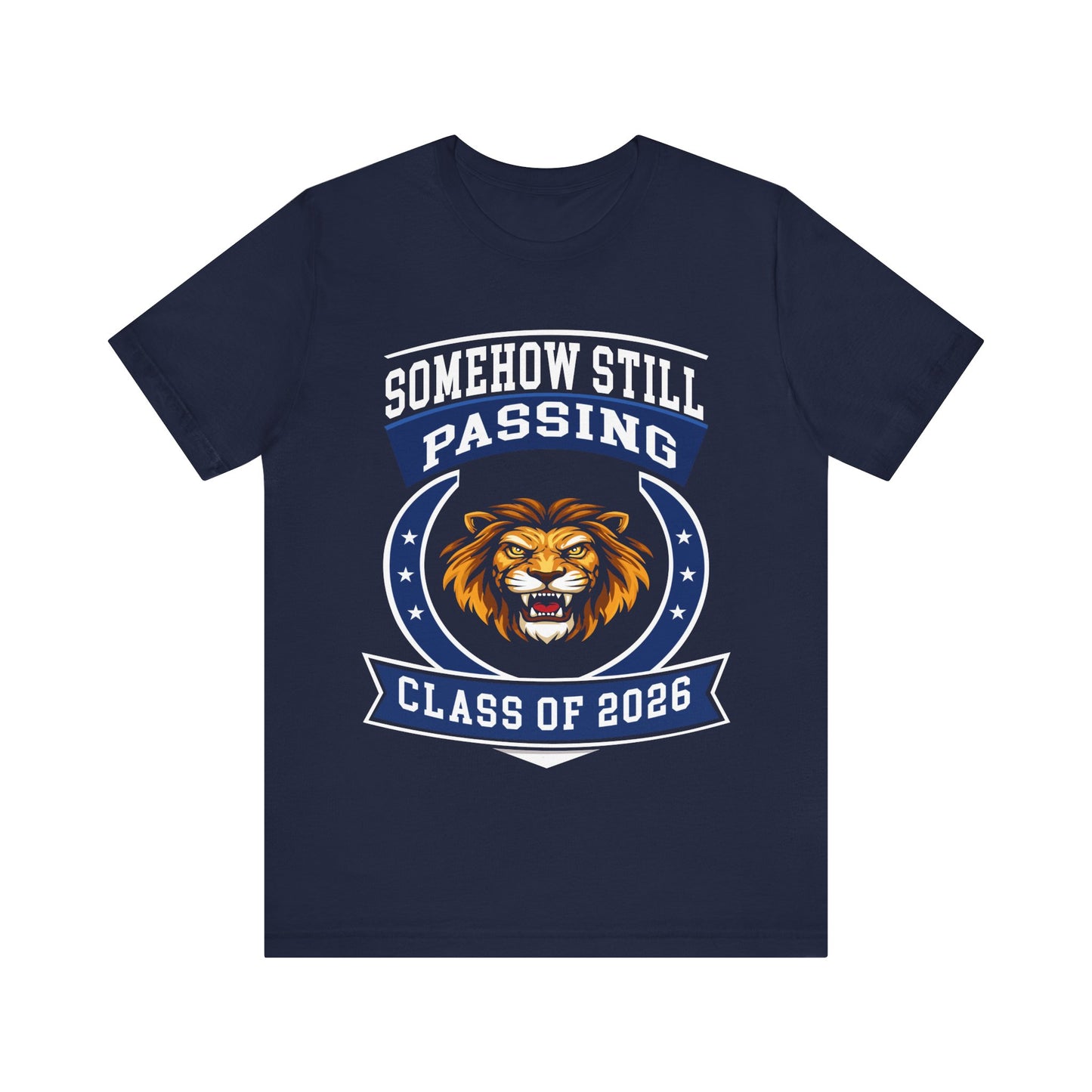 Somehow Still Passing — Funny Senior Lion Tee (Class of 2026)