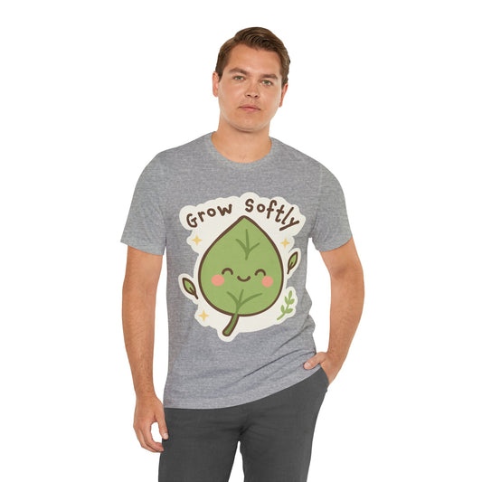 Grow Softly Cute Leaf Tee — Kawaii Plant Lover T-Shirt