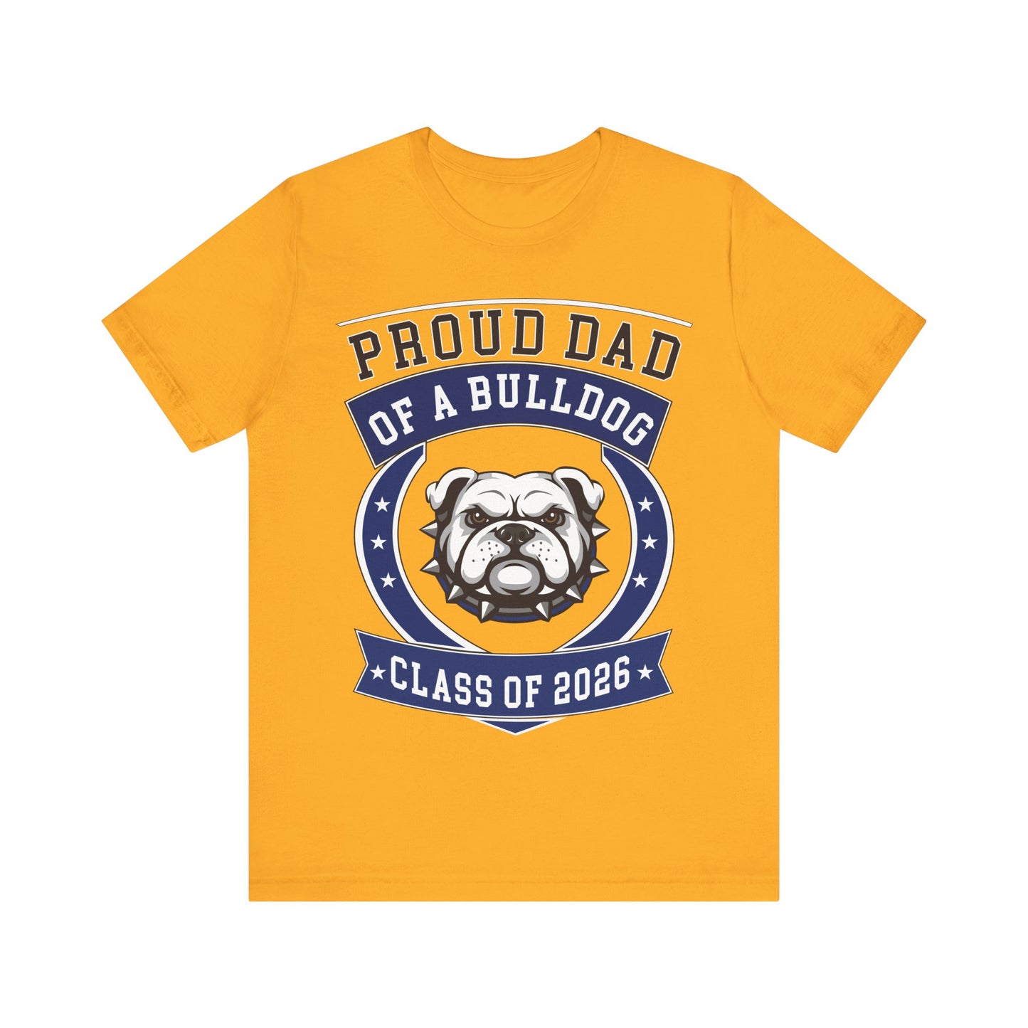 Proud Dad of a Bulldog Class of 2026 T-Shirt - Gold