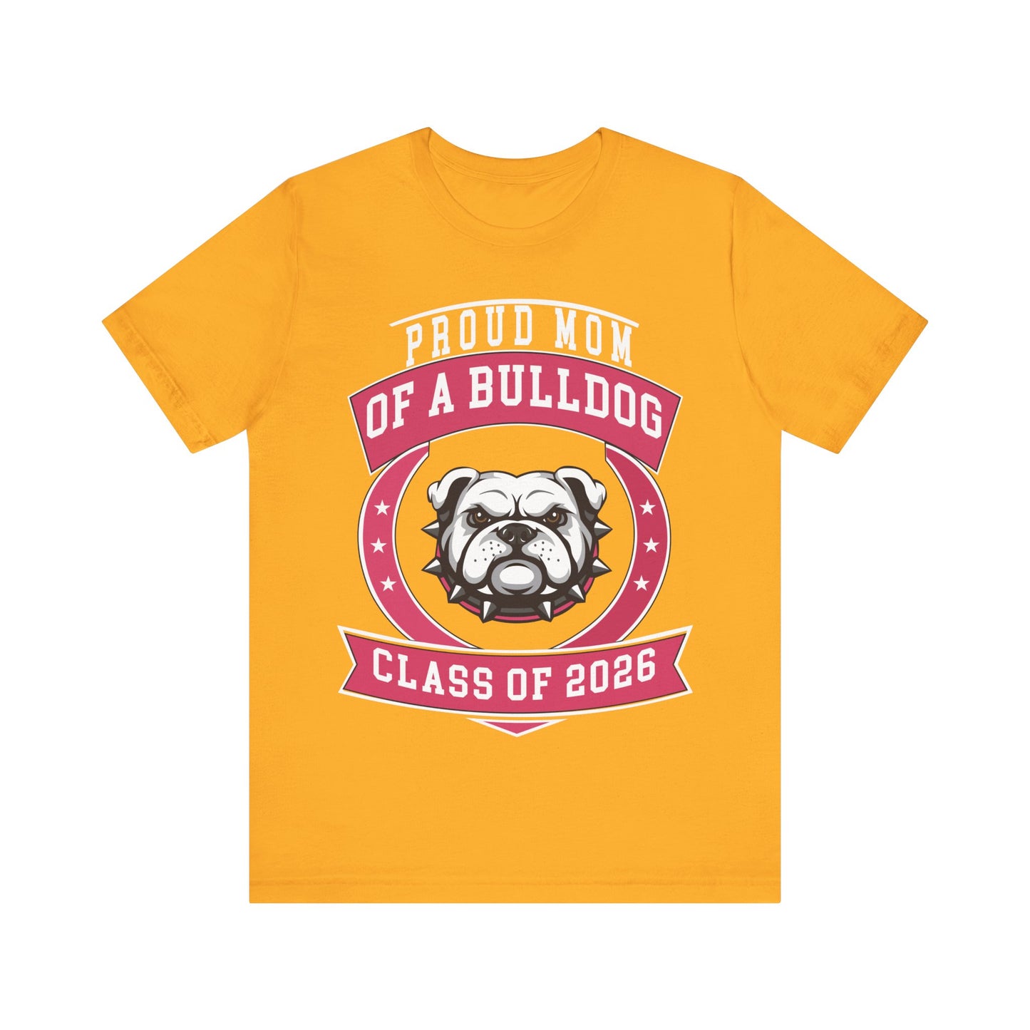 Proud Mom of a Bulldog Class of 2026 T-Shirt - Gold