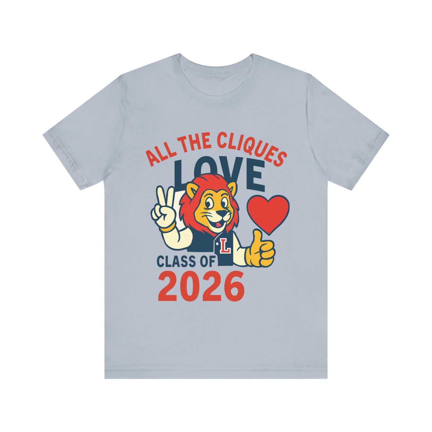 Class of 2026 Lion Mascot T‑Shirt — "All the Cliques Love" Graduation Tee