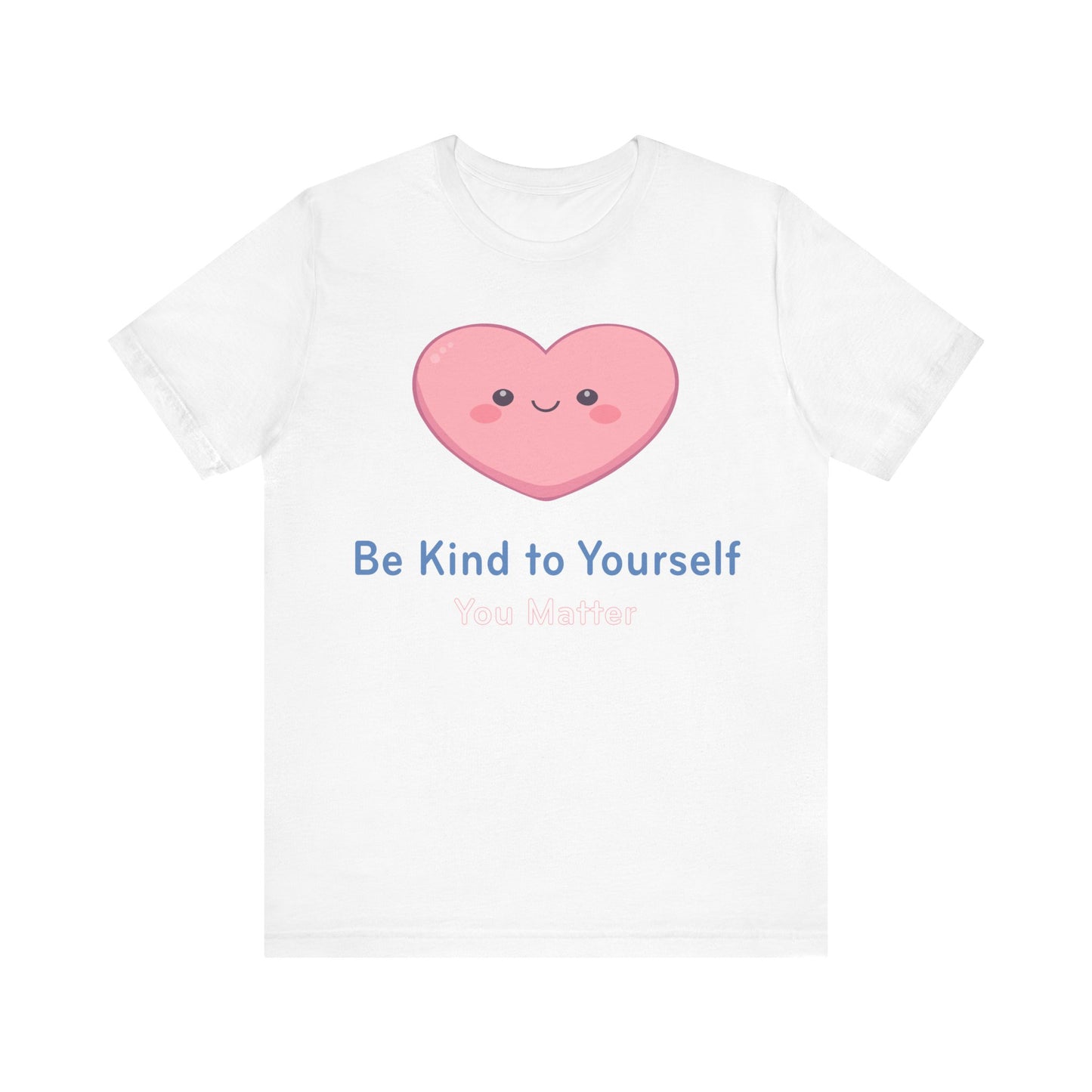 Be Kind to Yourself Heart Tee — Self-Care Graphic T-Shirt