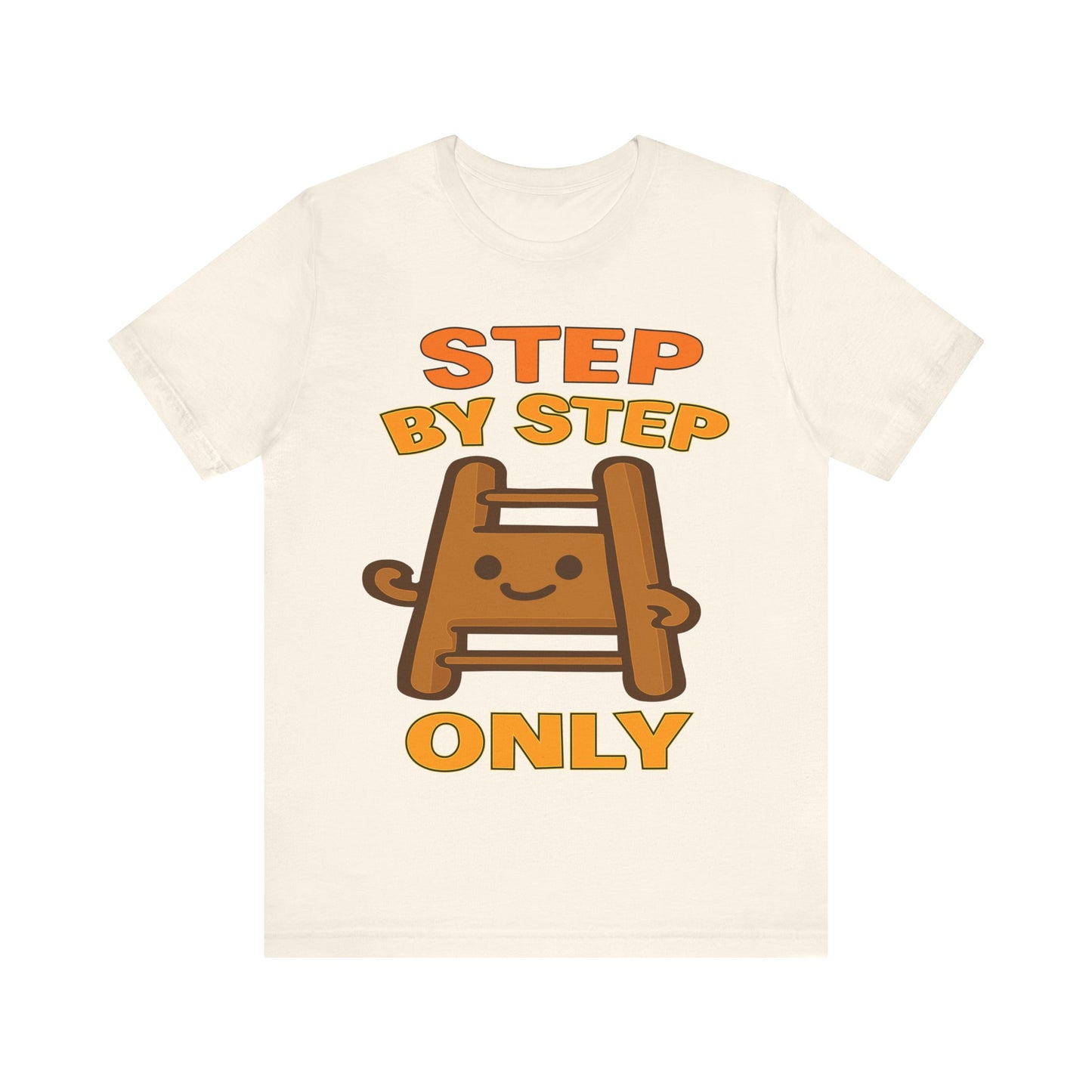 Step By Step Only Ladder Graphic Tee — Cute Motivational T-Shirt