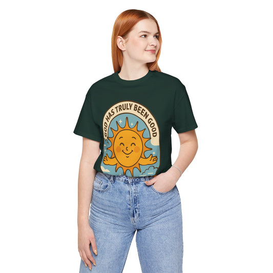 God Has Truly Been Good Sun Tee — "Shine On, Stay Thankful" Christian T-Shirt