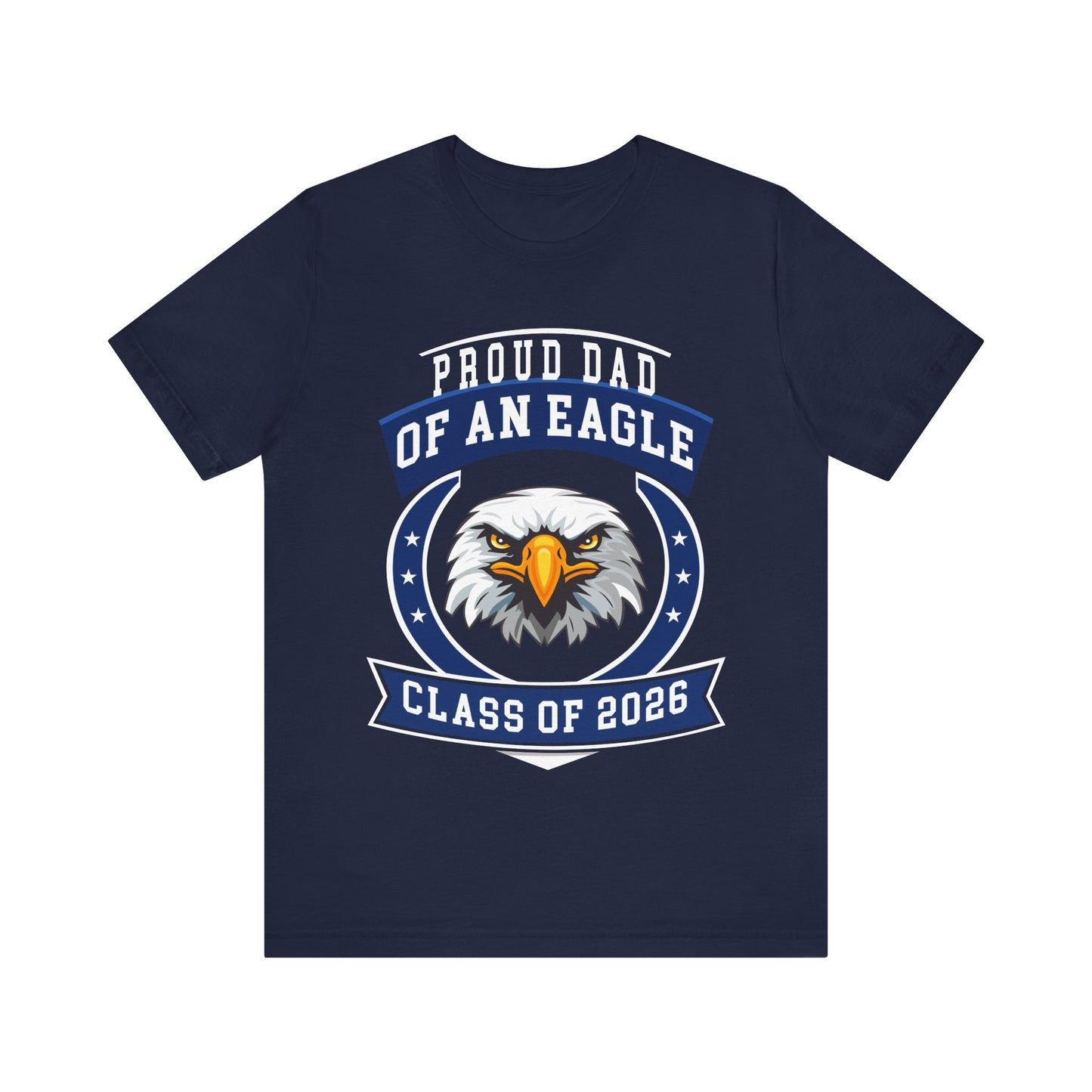 Proud Dad of an Eagle Tee (Class of 2026)