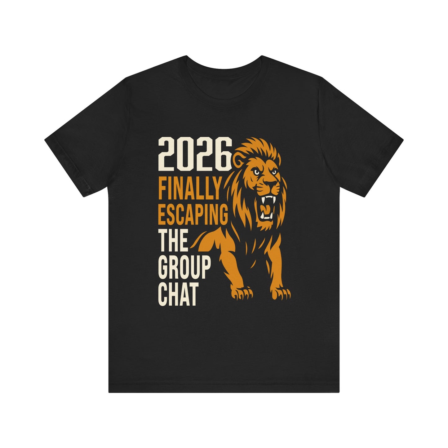 2026 Finally Escaping the Group Chat T-Shirt — Funny Lion Graduation Gift