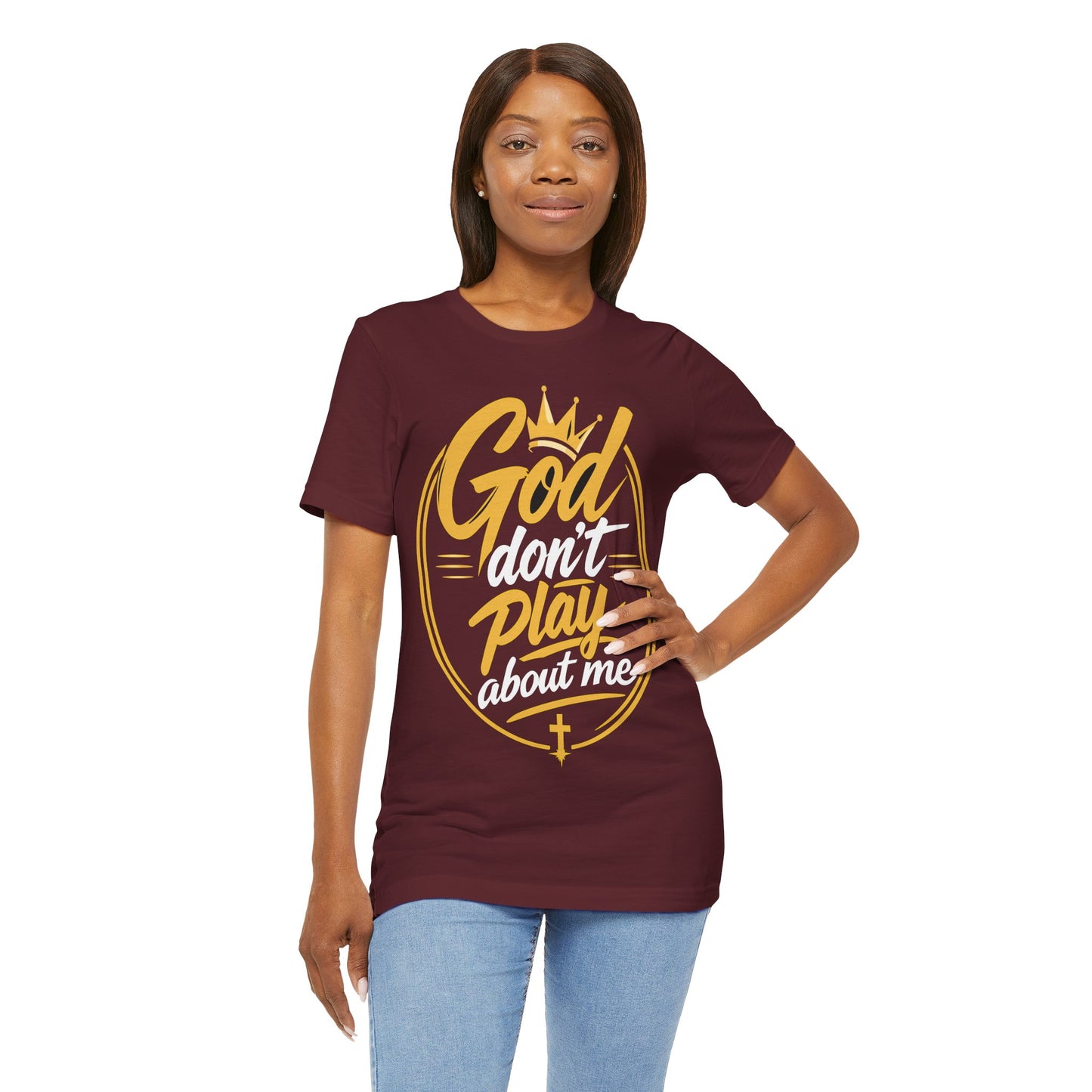 God Don’t Play About Me T‑Shirt — Christian Faith Graphic Tee
