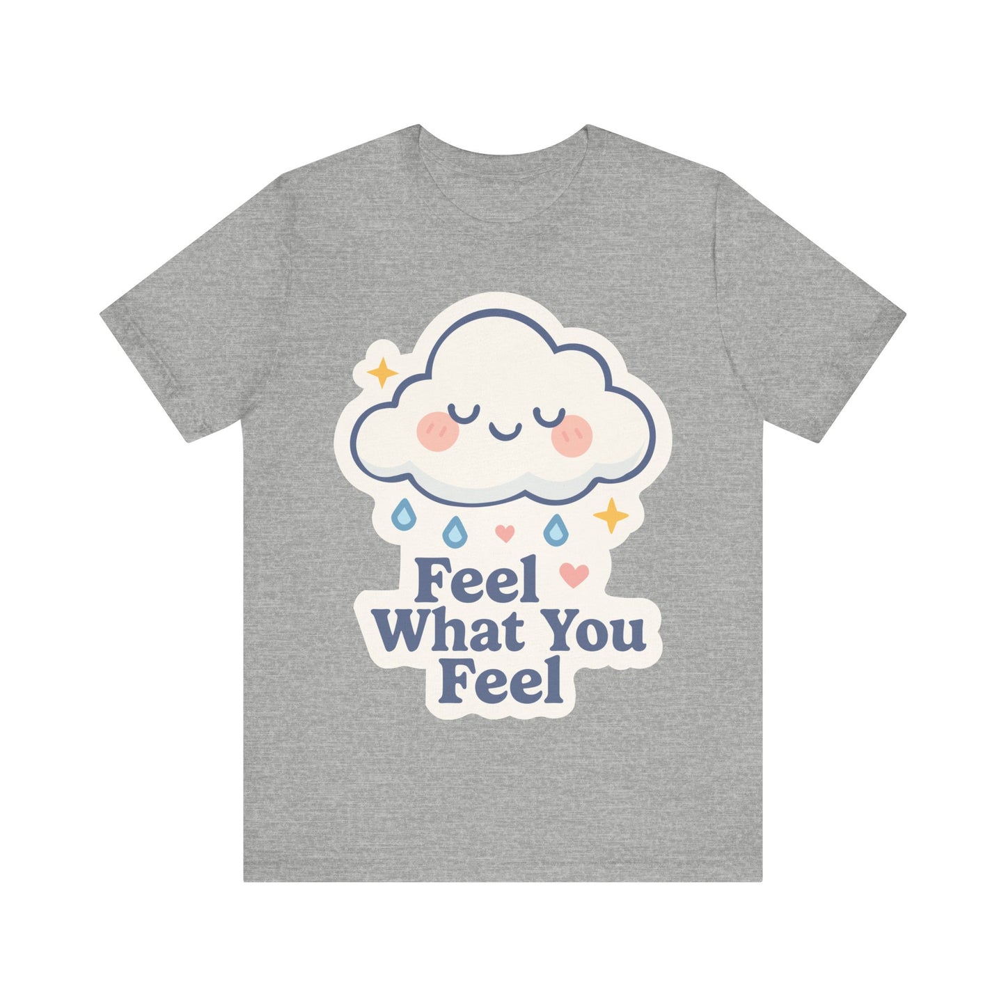 Feel What You Feel Cloud T-Shirt — Cute Self-Care Graphic Tee