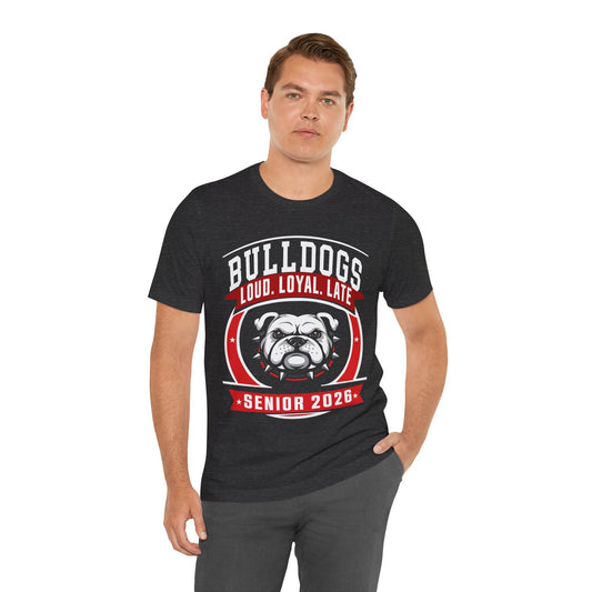 Loud, Loyal & Late — Bulldogs Senior Spirit Tee (Class of 2026)