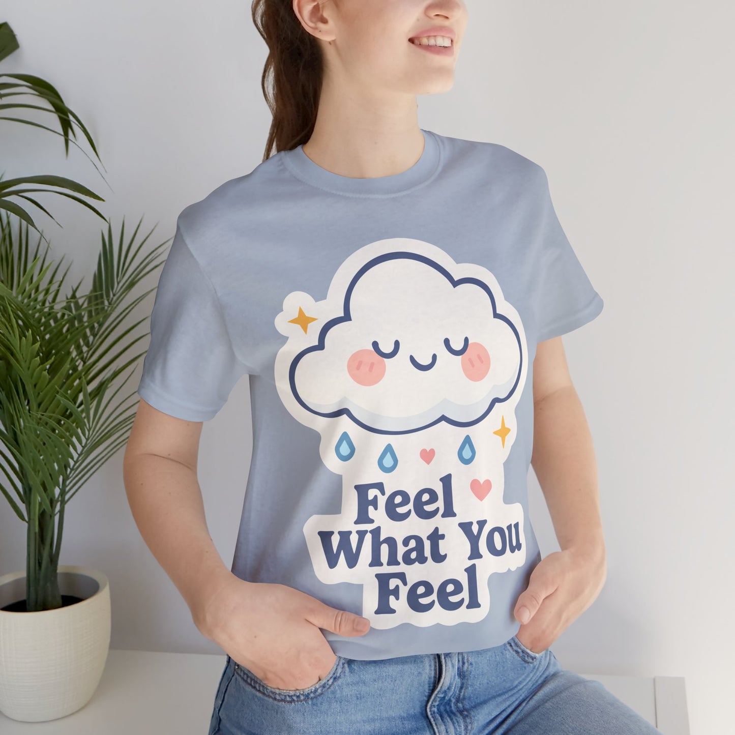 Feel What You Feel Cloud T-Shirt — Cute Self-Care Graphic Tee