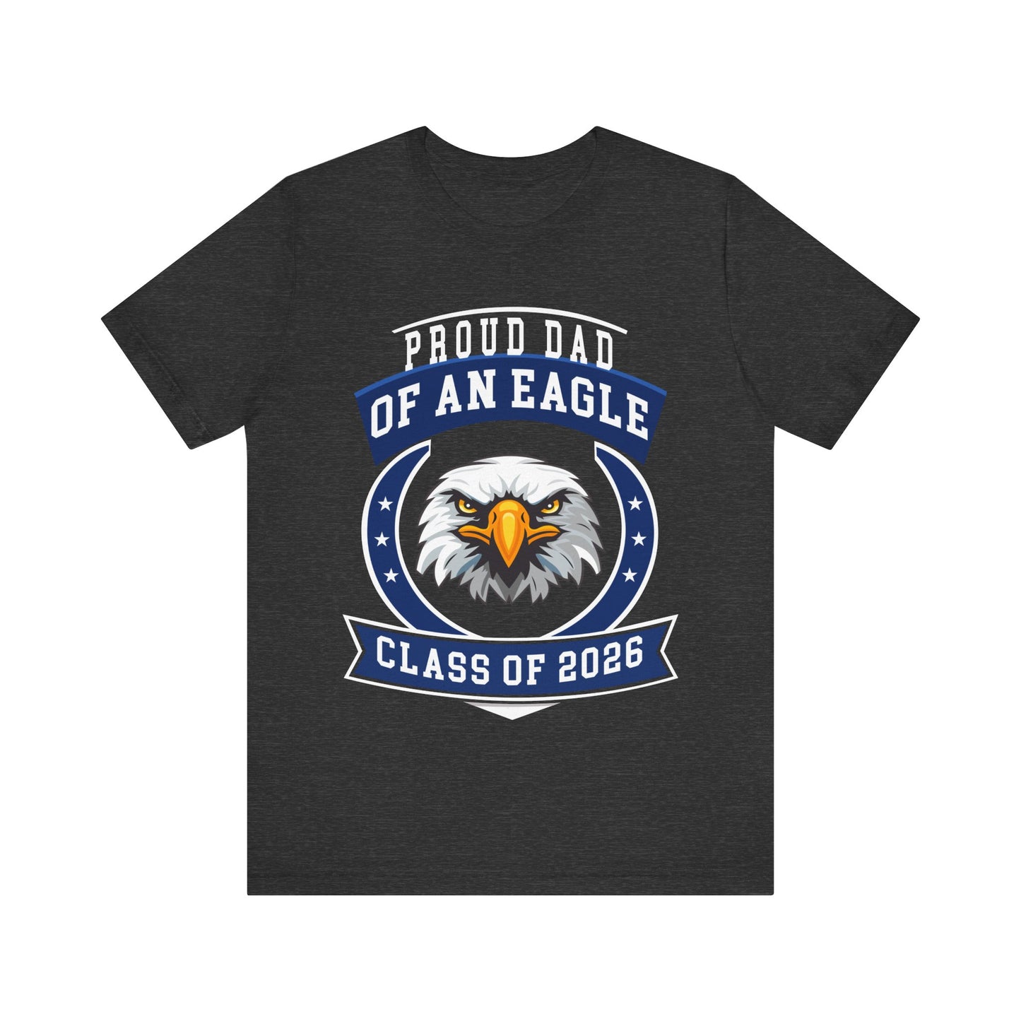 Proud Dad of an Eagle Tee (Class of 2026)