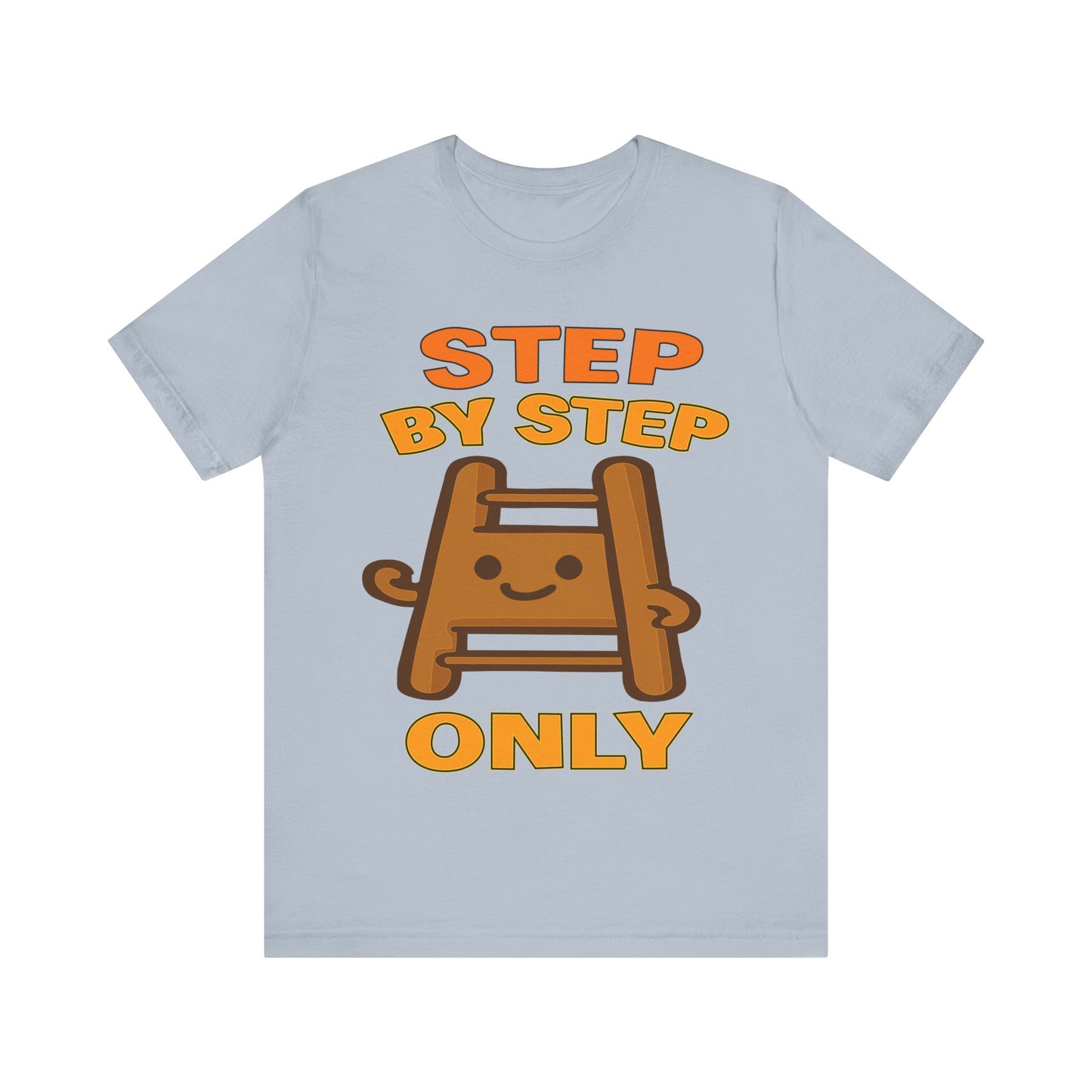 Step By Step Only Ladder Graphic Tee — Cute Motivational T-Shirt