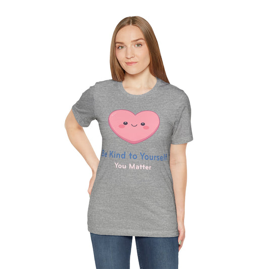 Be Kind to Yourself Heart Tee — Self-Care Graphic T-Shirt