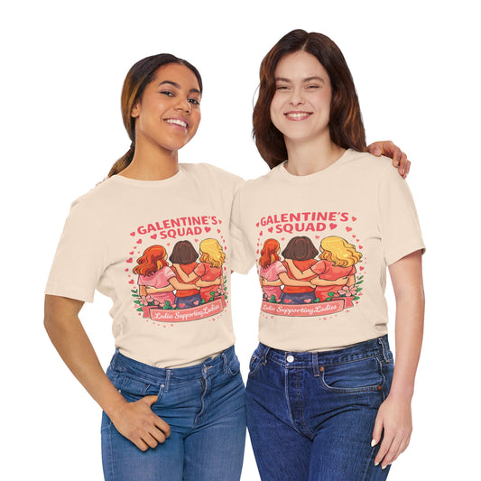 Galentine's Squad Tee — "Ladies Supporting Ladies" Friendship Valentine Shirt