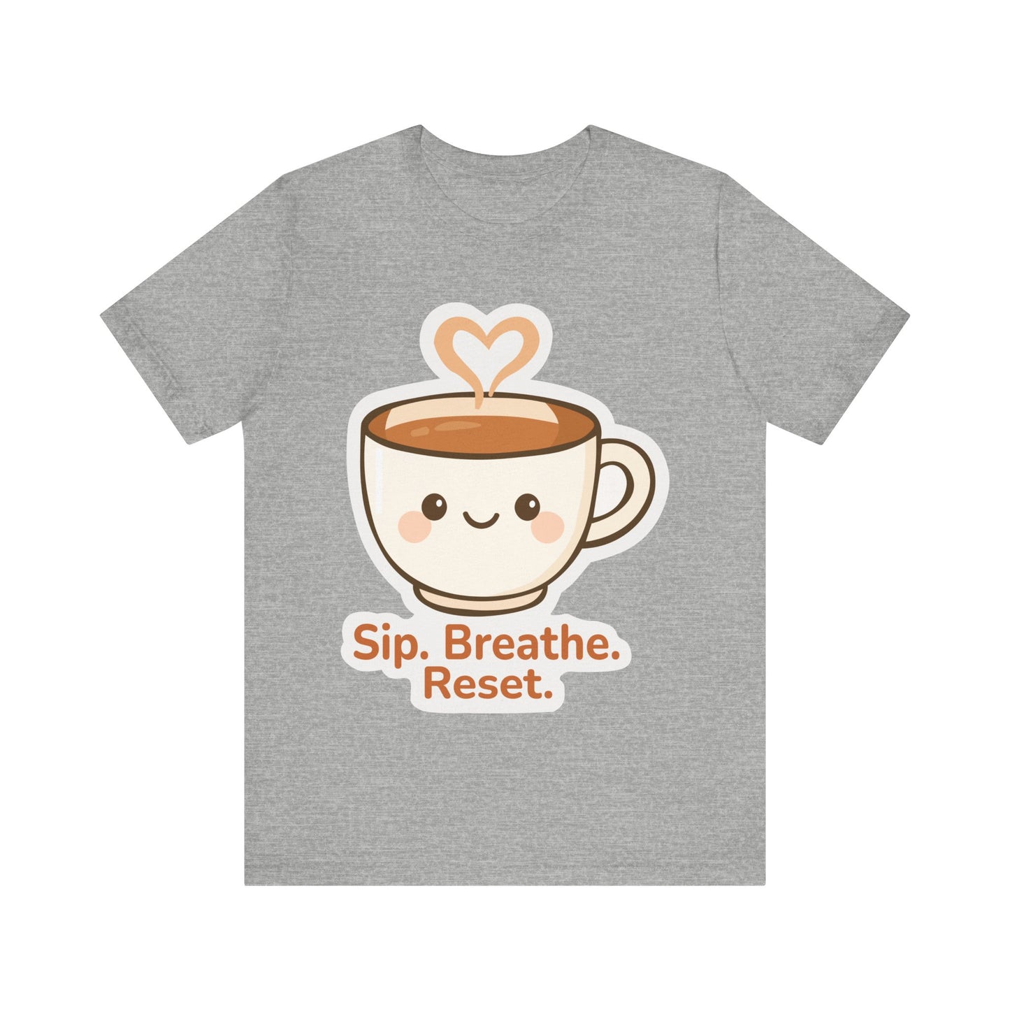 Sip, Breathe, Reset T-Shirt — Cute Coffee Cup Relaxation Tee