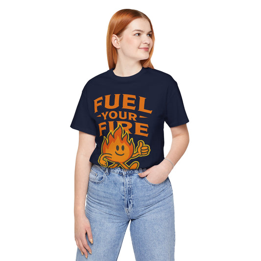 Fuel Your Fire T‑Shirt — Keep Pushing Forward Motivational Tee