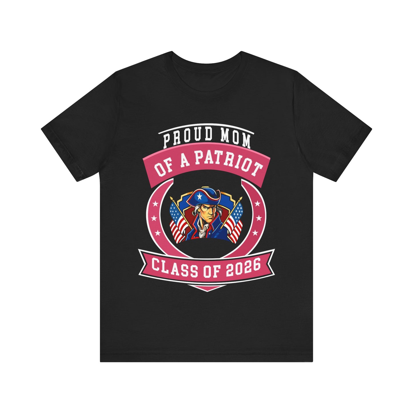 Proud Mom of a Patriot – Class of 2026 Graduation Shirt