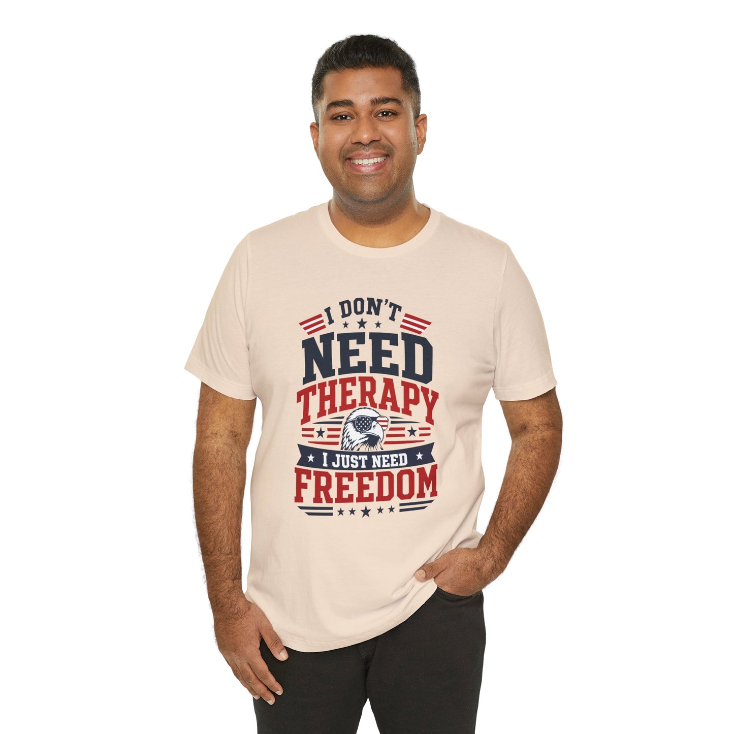 Freedom Graphic Tee — "I Don't Need Therapy I Just Need Freedom" Patriotic T-Shirt