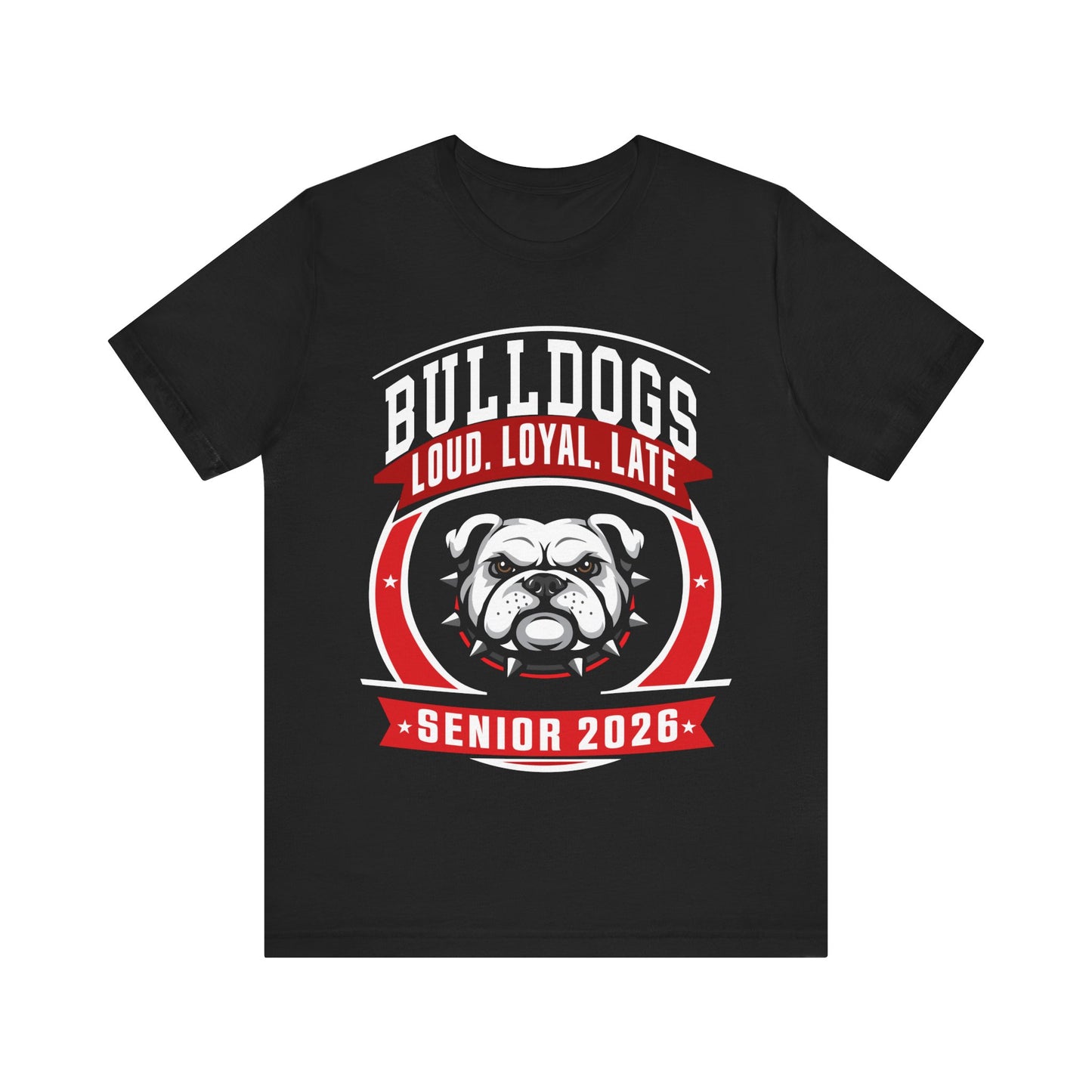 Loud, Loyal & Late — Bulldogs Senior Spirit Tee (Class of 2026)