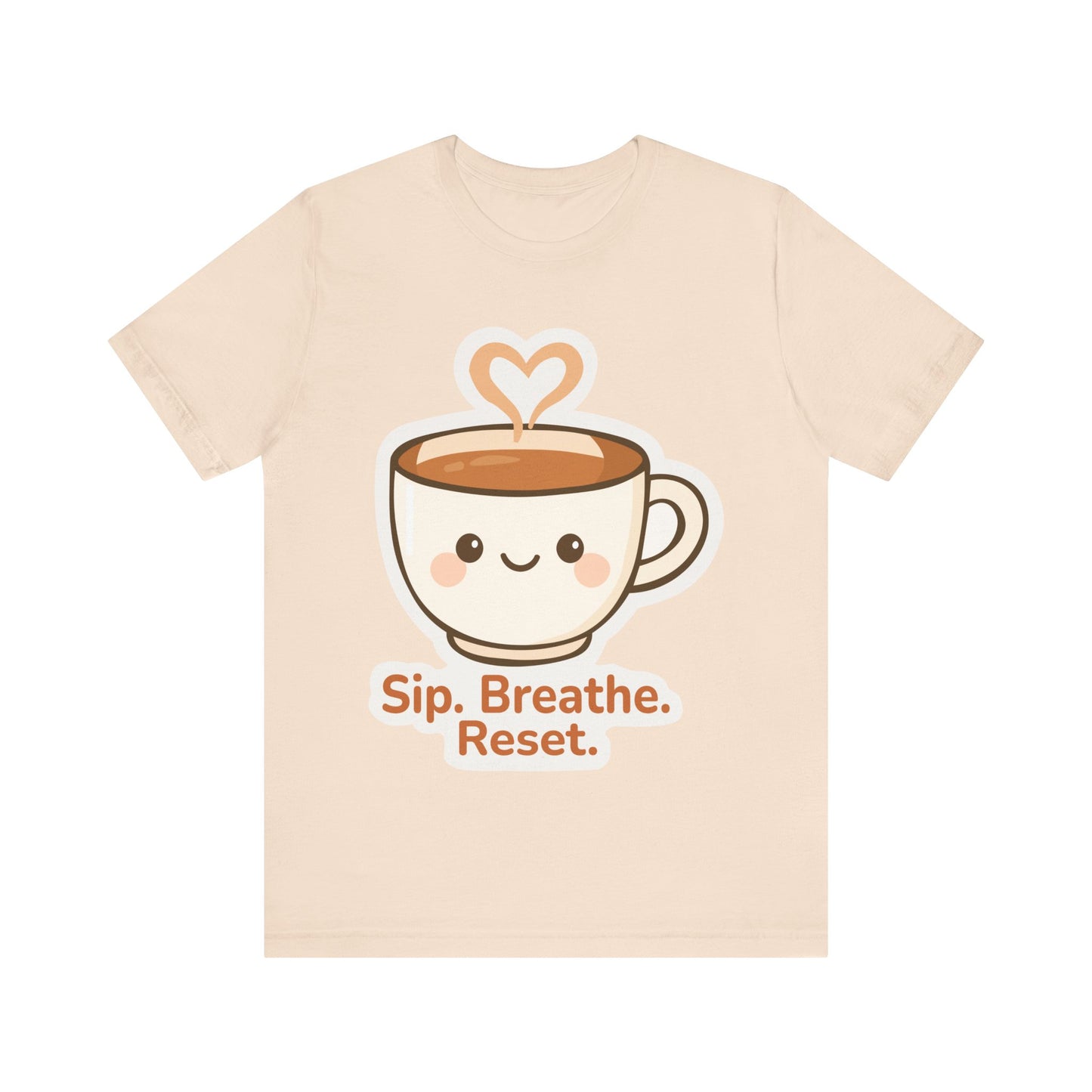 Sip, Breathe, Reset T-Shirt — Cute Coffee Cup Relaxation Tee