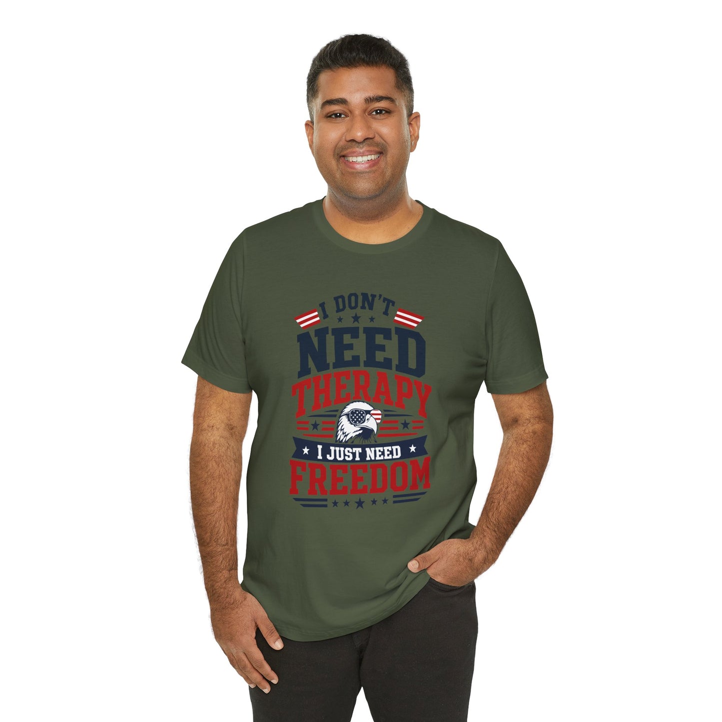 Freedom Graphic Tee — "I Don't Need Therapy I Just Need Freedom" Patriotic T-Shirt