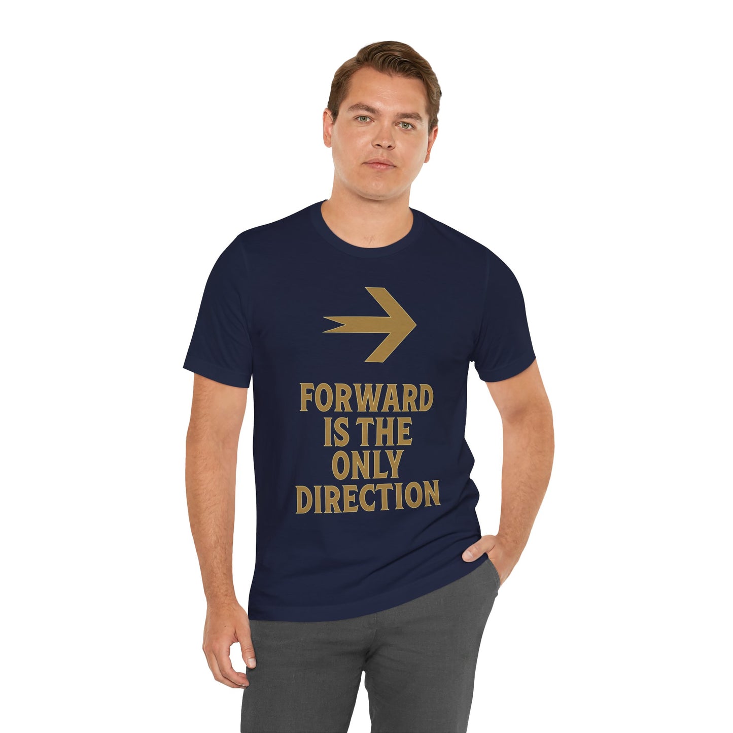 Forward Is The Only Direction T-Shirt