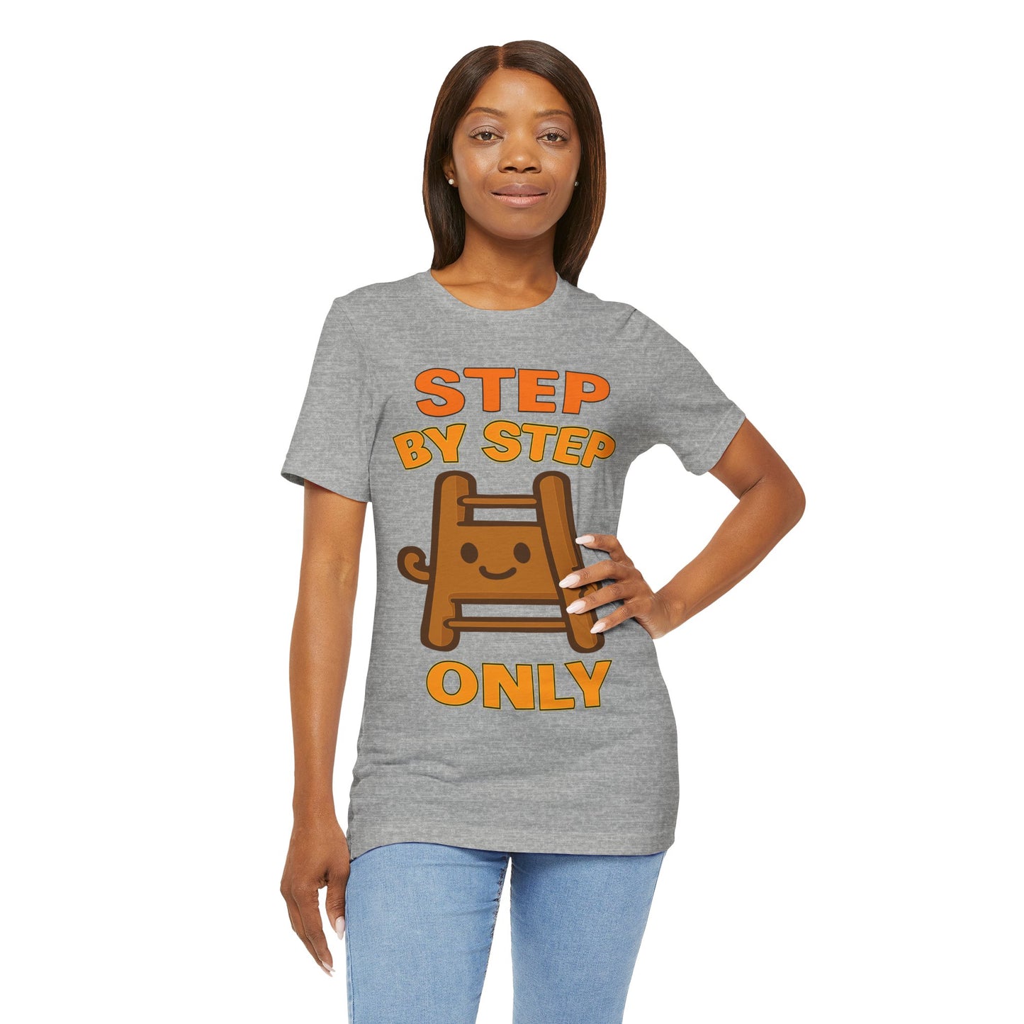 Step By Step Only Ladder Graphic Tee — Cute Motivational T-Shirt