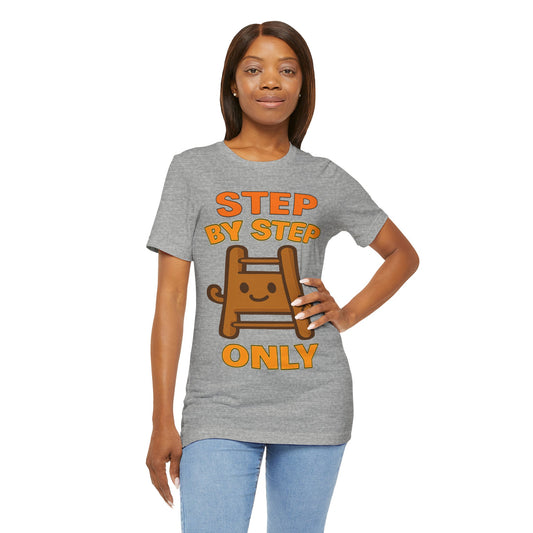 Step By Step Only Ladder Graphic Tee — Cute Motivational T-Shirt