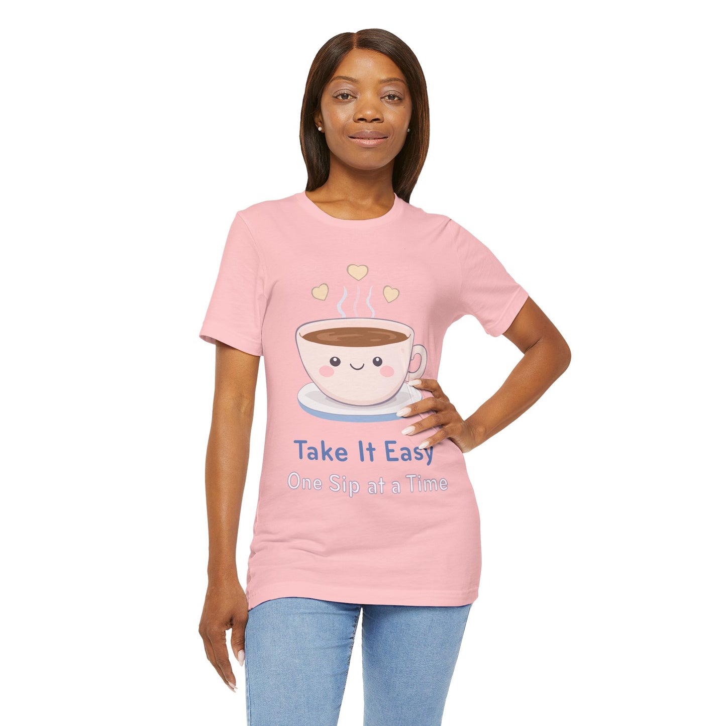Take It Easy Coffee Tee — "Take It Easy One Sip at a Time" Cute Kawaii Cup T-Shirt