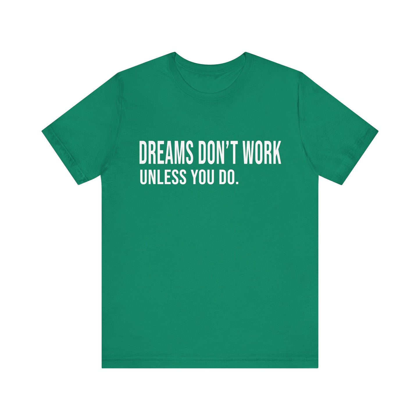 Motivational Tee — "Dreams Don't Work Unless You Do" Inspirational Shirt