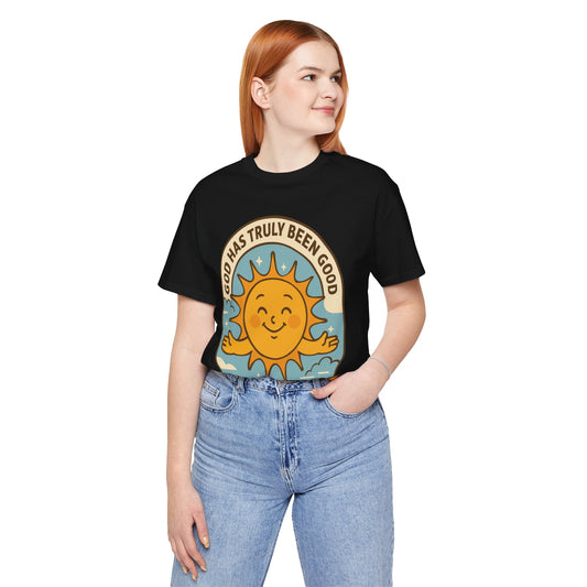 God Has Truly Been Good Sun Tee — "Shine On, Stay Thankful" Christian T-Shirt
