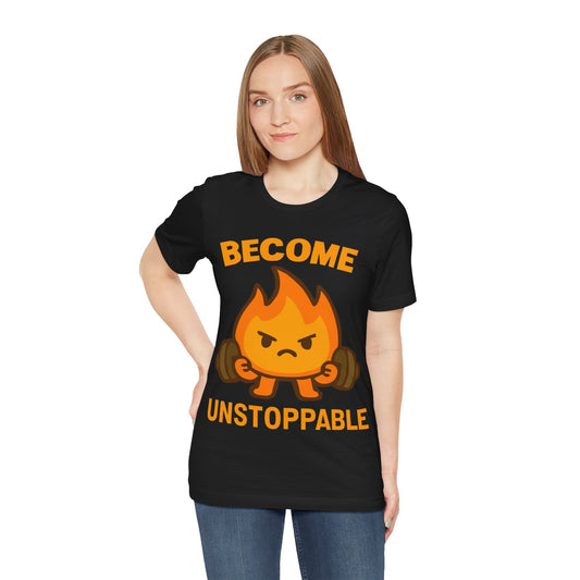 Become Unstoppable Flame Mascot T-Shirt — Motivational Gym Tee