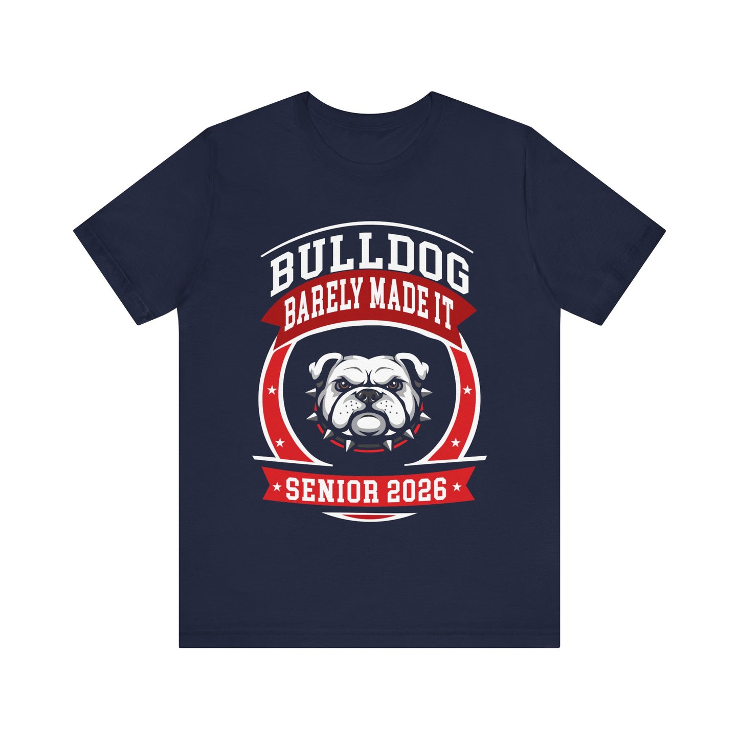 Bulldog Barely Made It — Funny Senior Tee (Class of 2026)