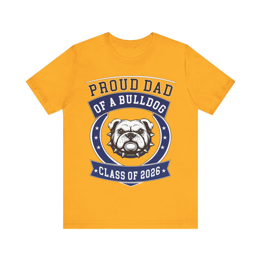 Proud Dad of a Bulldog Class of 2026 T-Shirt - Gold