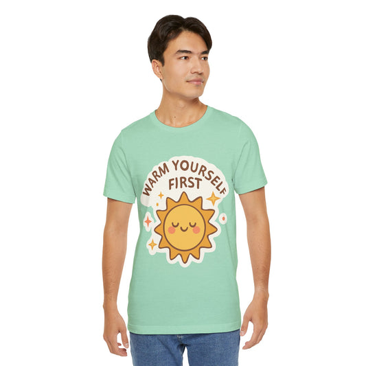Warm Yourself First Sun Graphic Tee — Cute Self-Care T-Shirt