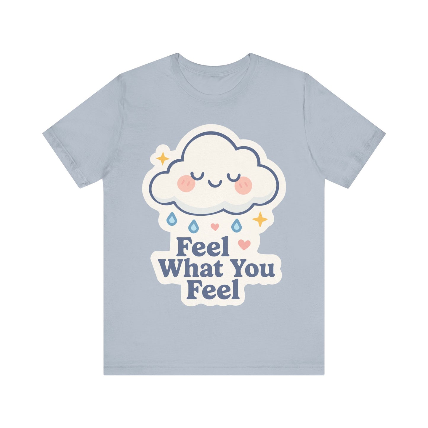 Feel What You Feel Cloud T-Shirt — Cute Self-Care Graphic Tee