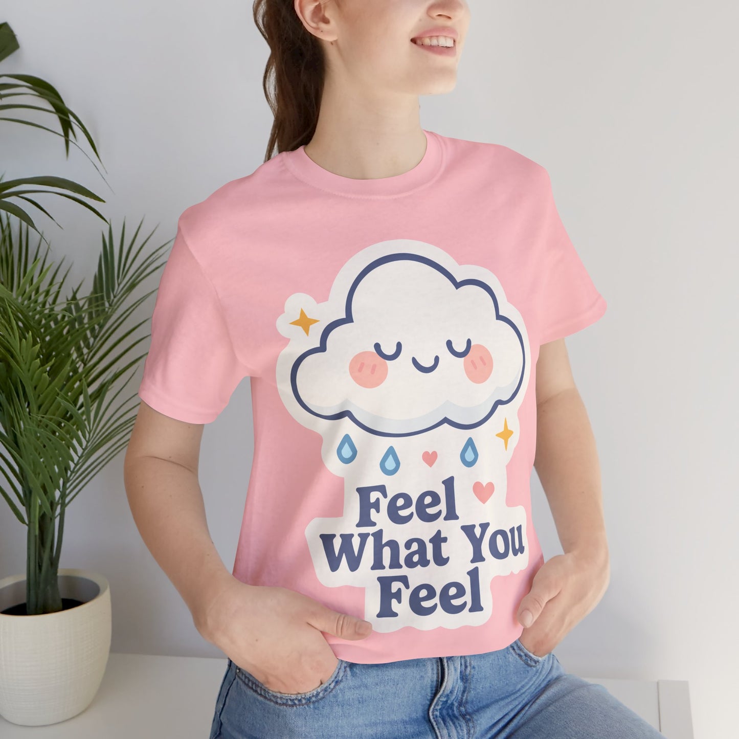 Feel What You Feel Cloud T-Shirt — Cute Self-Care Graphic Tee
