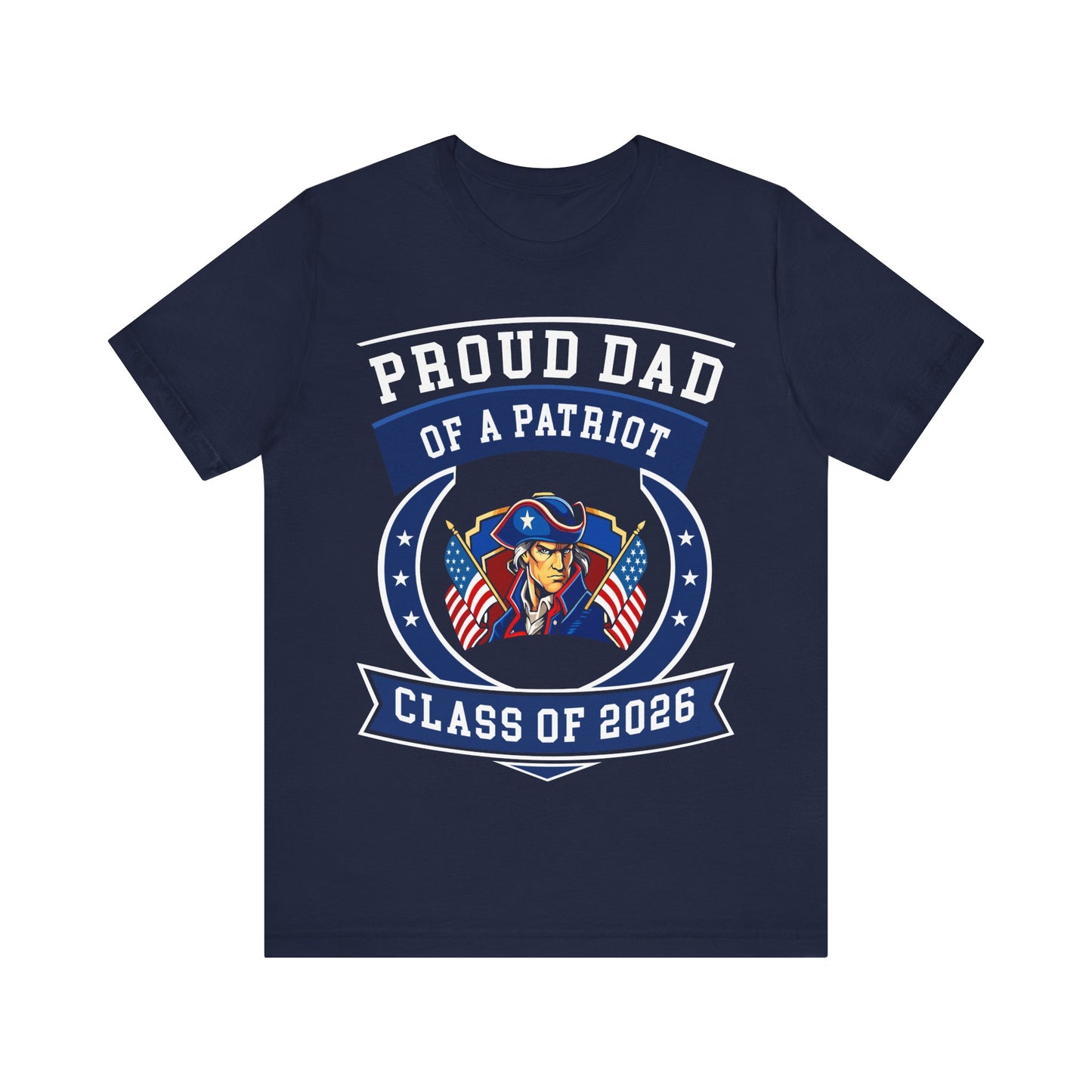 Proud Dad of a Patriot – Class of 2026 Graduation Shirt