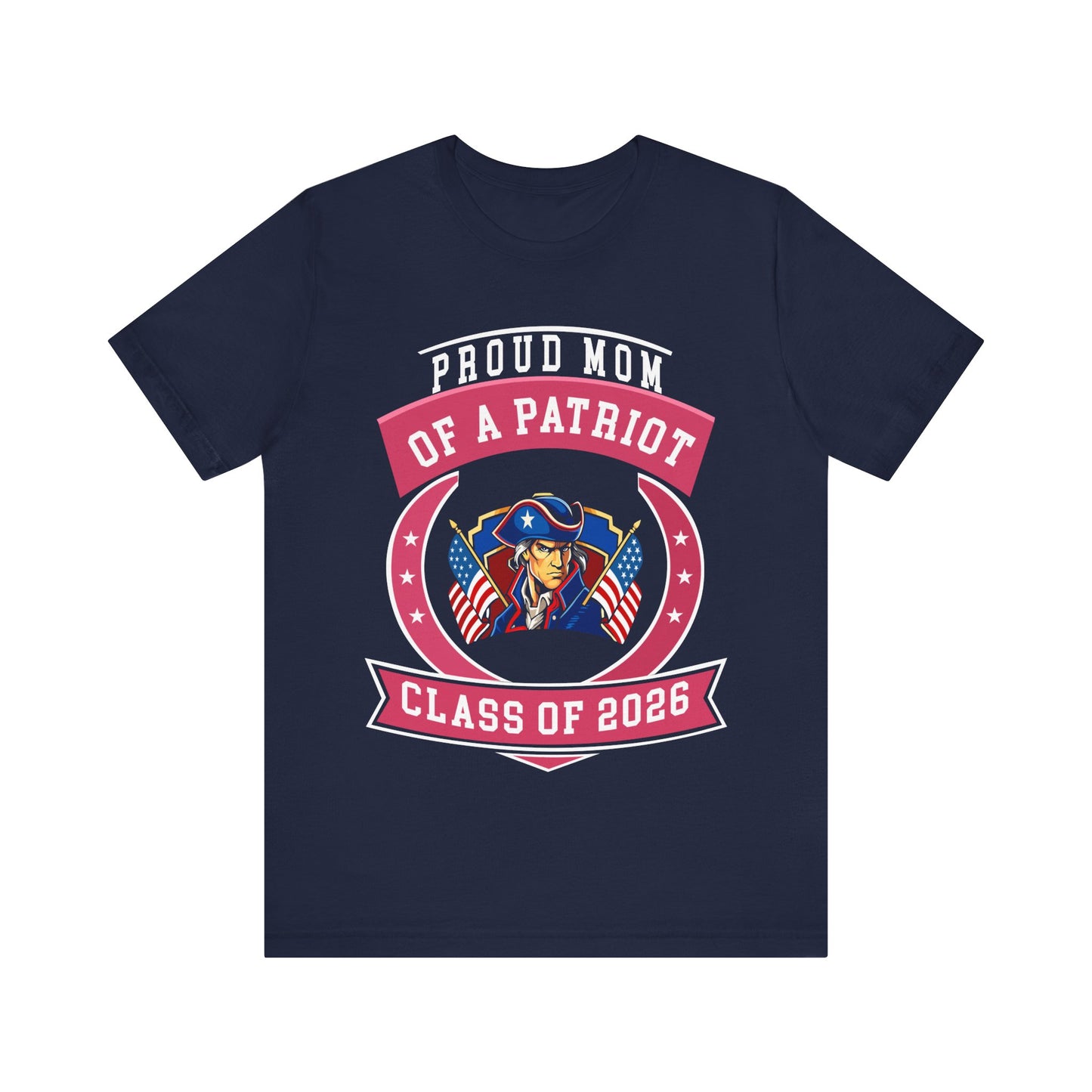 Proud Mom of a Patriot – Class of 2026 Graduation Shirt