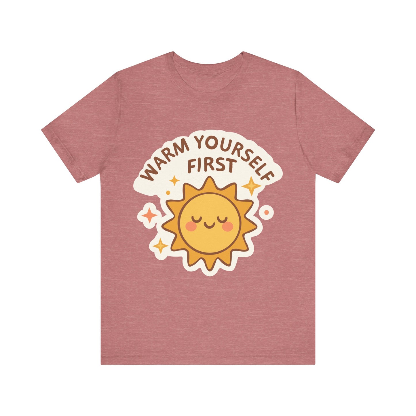 Warm Yourself First Sun Graphic Tee — Cute Self-Care T-Shirt