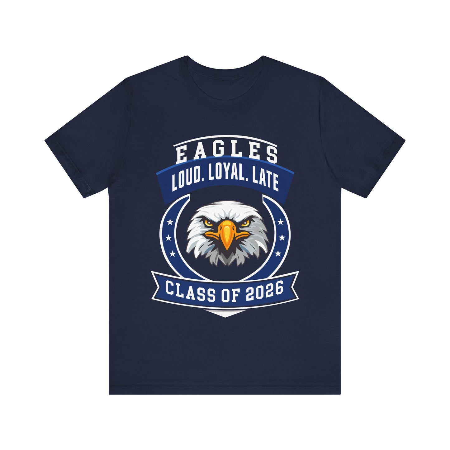 Loud, Loyal & Late — Eagles Senior Spirit Tee (Class of 2026)