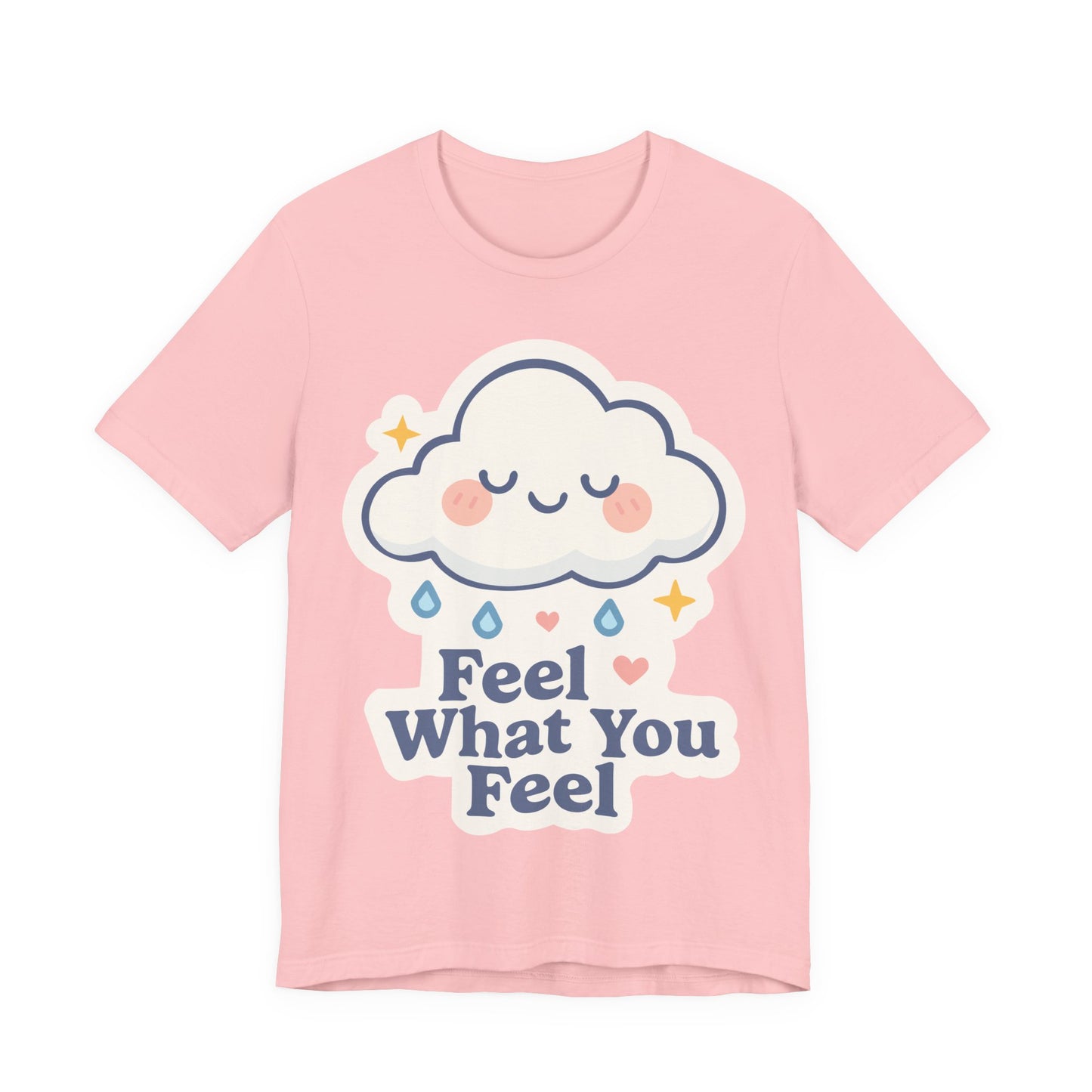 Feel What You Feel Cloud T-Shirt — Cute Self-Care Graphic Tee