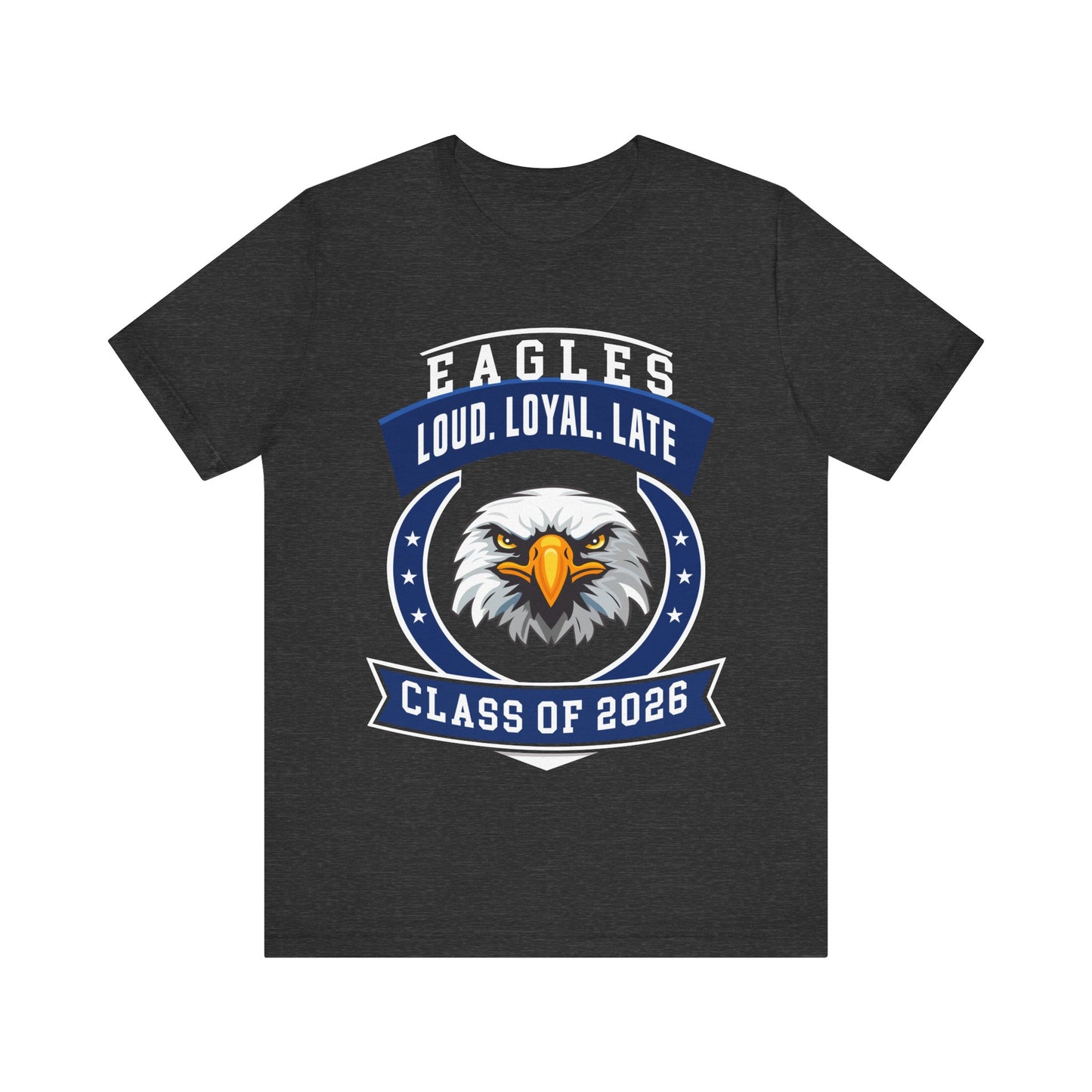 Loud, Loyal & Late — Eagles Senior Spirit Tee (Class of 2026)