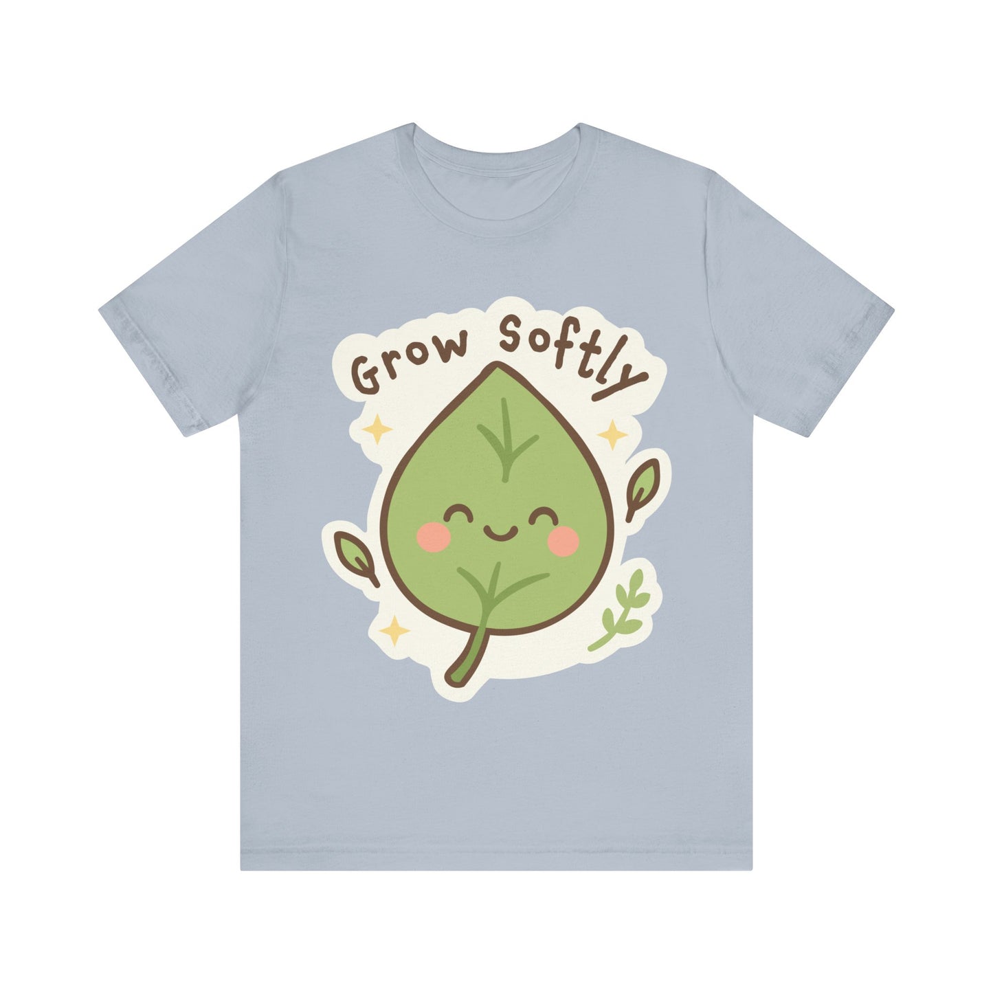 Grow Softly Cute Leaf Tee — Kawaii Plant Lover T-Shirt