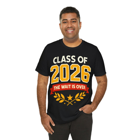 Class of 2026 Tee — "The Wait Is Over" Graduation Shirt