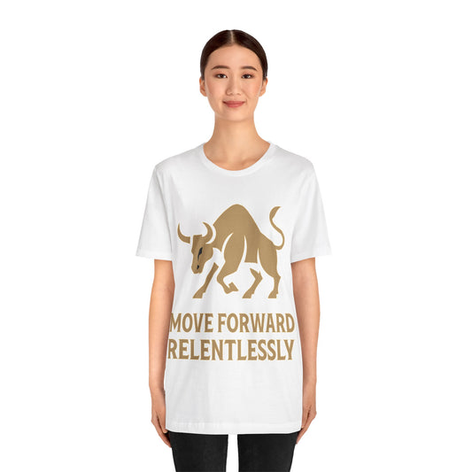Bull Graphic Tee — "Move Forward Relentlessly" Motivational T‑Shirt