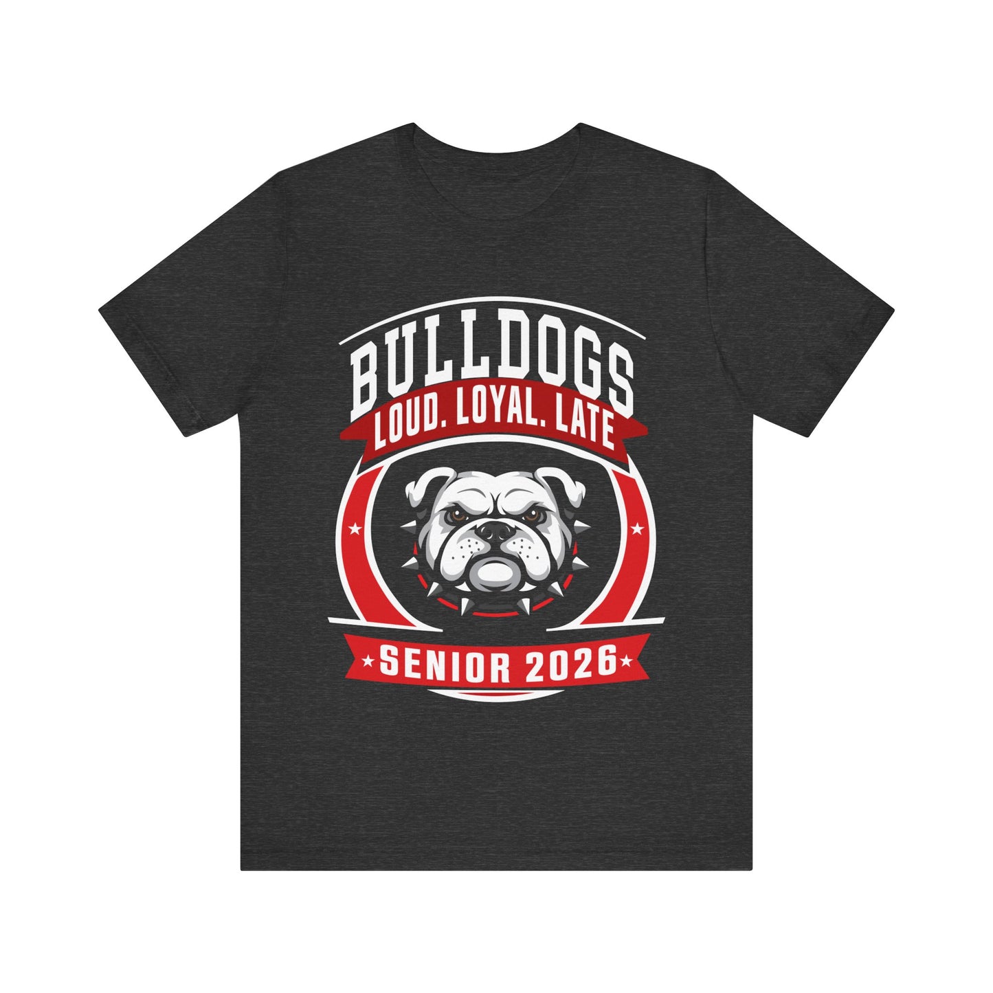Loud, Loyal & Late — Bulldogs Senior Spirit Tee (Class of 2026)